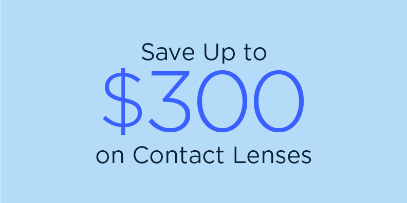 Save Up To $300 on Contact Lenses